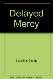 Delayed Mercy