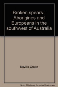 Broken spears: Aborigines and Europeans in the southwest of Australia