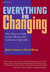 Everything Is Changing: New Ways to Gain Loyal Clients and Customers Quickly