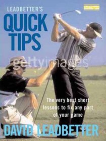 Leadbetter's Quick Tips: The Very Best Short Lessons to Fix Any Part of Your Golf Game