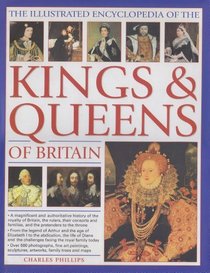 The Illustrated Encyclopedia of the Kings and Queens of Britain