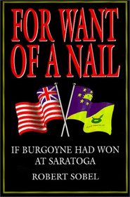 For Want of a Nail: If Burgoyne Had Won at Saratoga