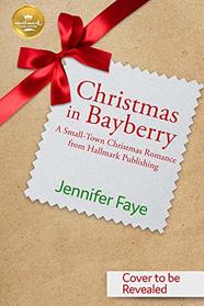 Christmas in Bayberry: A Small-Town Christmas Romance from Hallmark Publishing