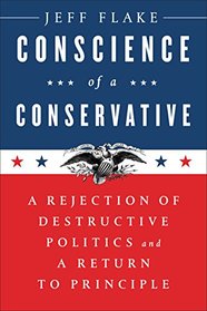 Conscience of a Conservative: A Rejection of Destructive Politics and a Return to Principle