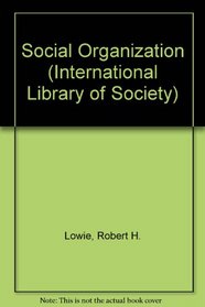 Social Organization (International Library of Society)