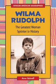 Wilma Rudolph: The Greatest Woman Sprinter in History (African-American Biographies)