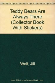 Teddy Bears Are Always There (Collector Book With Stickers)