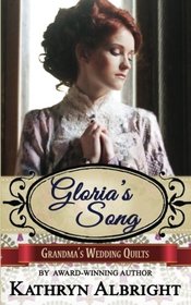 Gloria's Song (Grandma's Wedding Quilts) (Volume 11)