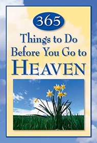 365 Things to Do Before You Go to Heaven