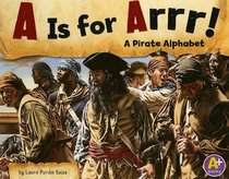 A Is for Arrr!: A Pirate Alphabet (A+ Books)