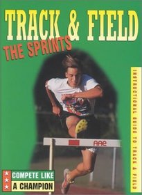 Track & Field: The Sprints (Compete Like a Champion)