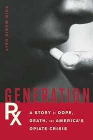 Generation Rx: A Story of Dope, Death, and America's Opiate Crisis