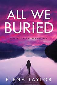 All We Buried (Sheriff Bet Rivers, Bk 1)