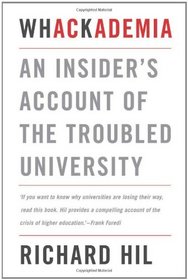 Whackademia: An Insider's Account of the Troubled University