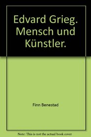 Edvard Grieg Mensch und Knstler