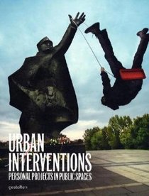 Urban Interventions: Personal Projects in Public Places