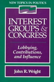 Interest Groups and Congress: Lobbying, Contributions and Influence