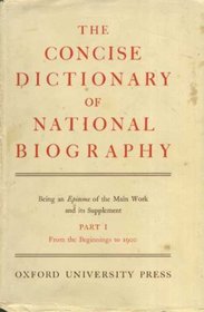 The Concise Dictionary of National Biography: Part 1. From Beginnings to 1900