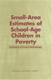 Small-Area Estimates of School-Age Children in Poverty: Evaluation of Current Methodology (The Compass Series)