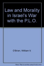 Law and Morality in Israel's War with the P.L.O.