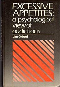 The Excessive Appetites: A Psychological View of Addiction