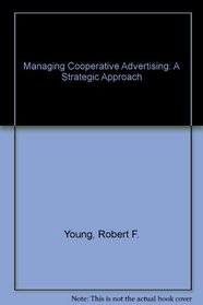 Managing Cooperative Advertising: A Strategic Approach