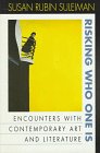 Risking Who One Is: Encounters With Contemporary Art and Literature