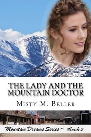 The Lady and the Mountain Doctor (Mountain Dreams Series) (Volume 2)