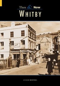 Then & Now: Whitby