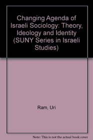 The Changing Agenda of Israeli Sociology: Theory, Ideology, and Identity (S U N Y Series in Israeli Studies)
