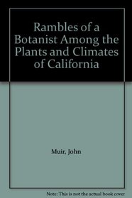 Rambles of a Botanist Among the Plants and Climates of California