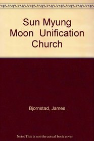Sun Myung Moon and the Unification Church