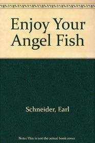Enjoy Your Angel Fish