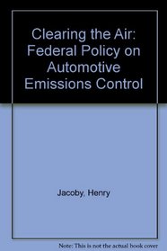 Clearing the Air: Federal Policy on Automotive Emissions Control