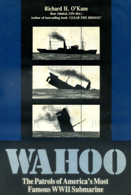 Wahoo: The Patrols of America's Most Famous World War II Submarine