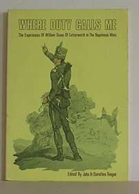 Where Duty Calls Me: Experiences of William Green of Lutterworth in the Napoleonic Wars