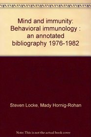 Mind and Immunity: Behavioral Immunology (1976-1982) an Annotated Bibliography
