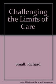 Challenging the Limits of Care