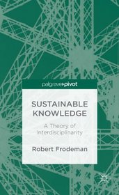 Sustainable Knowledge: A Theory of Interdisciplinarity