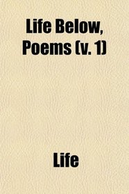 Life Below, Poems (v. 1)