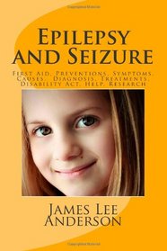 Epilepsy and Seizure: First Aid, Preventions, Symptoms, Causes,  Diagnosis, Treatments, Disability Act, Help, Research