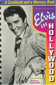 Elvis in Hollywood: Recipes Fit for a King