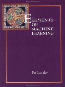 Elements of Machine Learning (Morgan Kaufmann Series in Machine Learning)