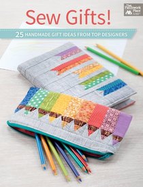 Sew Gifts: 25 Handmade Gifts from Top Designers