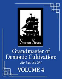 Grandmaster of Demonic Cultivation: Mo Dao Zu Shi (Novel) Vol. 4