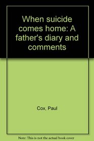 When suicide comes home: A father's diary and comments