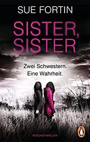 Sister, Sister - Zwei Schwestern. Eine Wahrheit (Sister, Sister) (German Edition)