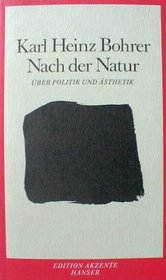 Nach der Natur. ber Politik und sthetik.