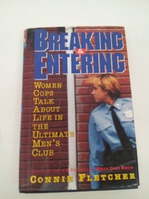 Breaking and Entering: Women Cops Talk About Life in the Ultimate Men's Club