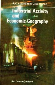 Industrial activity and economic geography,: A study of the forces behind the geographical location of productive activity in manufacturing industry, (Hutchinson university library: Geography)